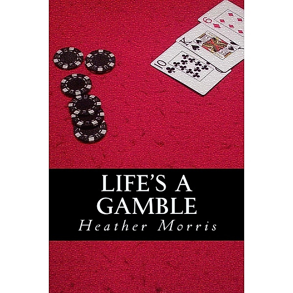 Life's a Gamble- Book 4 of the Colvin Series / The Colvin Series, Heather M. Morris
