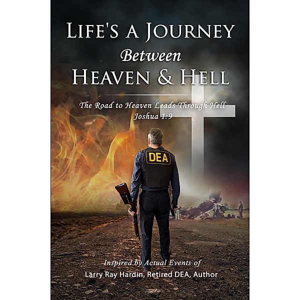 Life's A Journey Between Heaven & Hell, Larry Ray Hardin