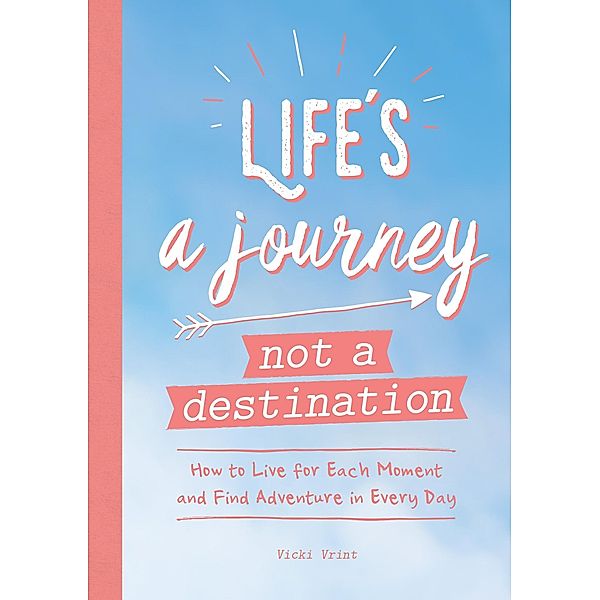 Life's a Journey, Not a Destination, Vicki Vrint