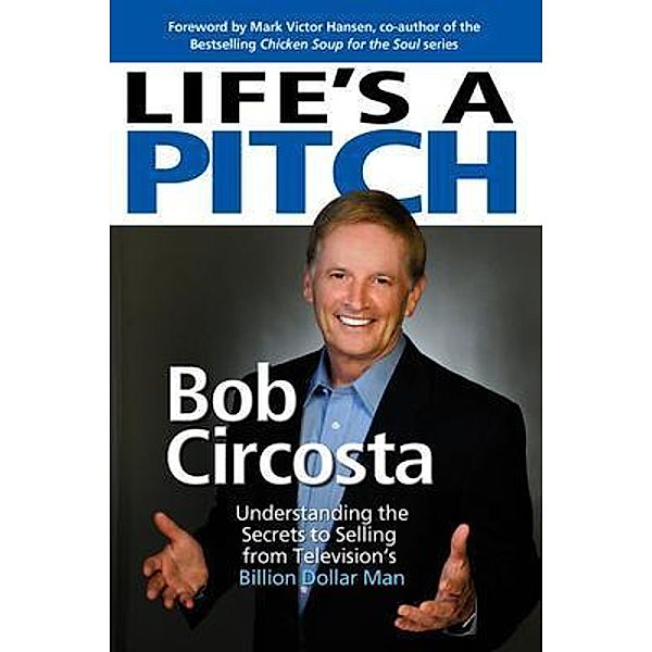 Life's a Pitch / Bob Circosta Communications, Inc., Bob Circosta