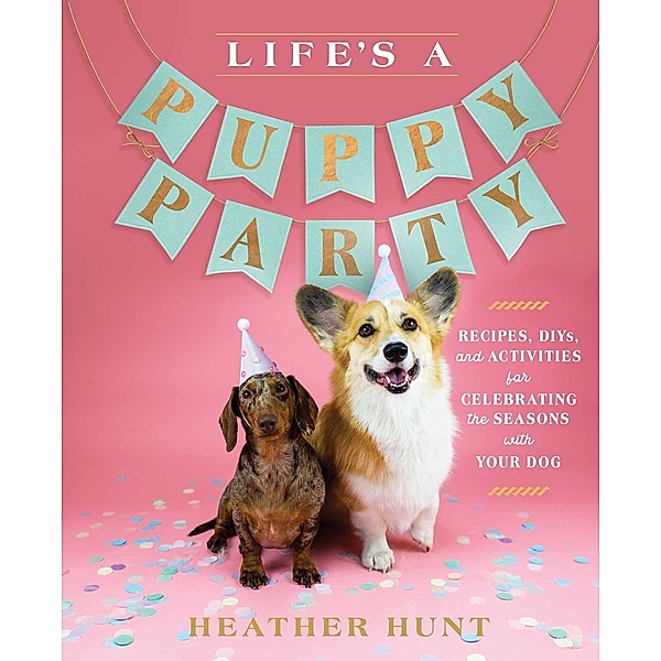 Life's a Puppy Party, Heather Hunt