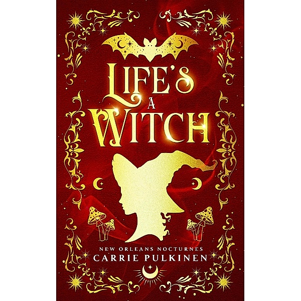 Life's a Witch (New Orleans Nocturnes, #3) / New Orleans Nocturnes, Carrie Pulkinen