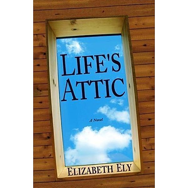 Life's Attic, Elizabeth Ely