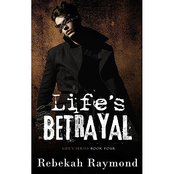 Life's Betrayal (Life's Series) / Life's Series, Rebekah Raymond