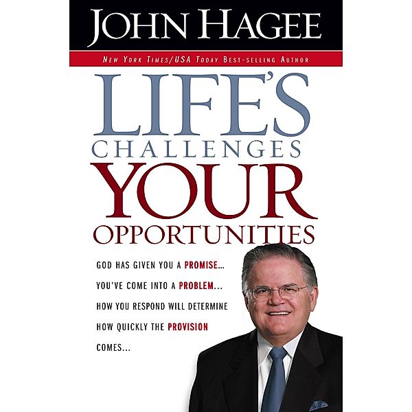 Life's Challenges.. Your Opportunities, John Hagee