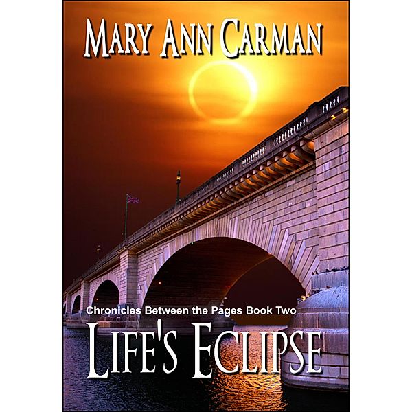 Life's Eclipse (Chronicles Between the Pages, #2) / Chronicles Between the Pages, Mary Ann Carman