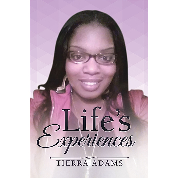 Life’S Experiences, Tierra Adams