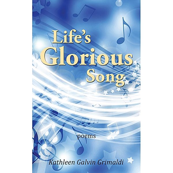 Life'S Glorious Song, Kathleen Galvin Grimaldi