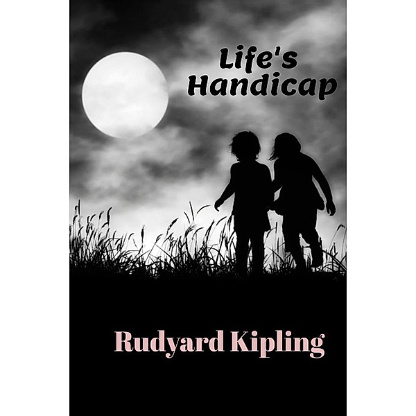 Life´s Handicap, Rudyard Kipling