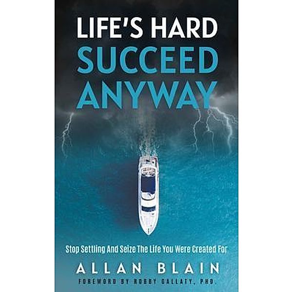 LIFE'S HARD SUCCEED ANYWAY, Allan Blain