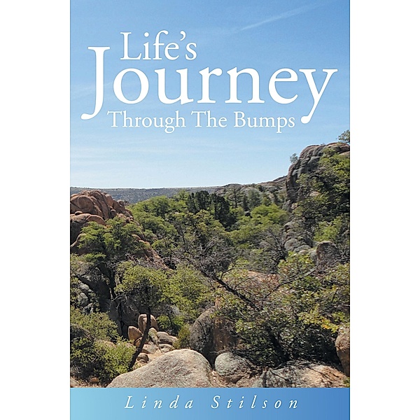 Life's Journey Through The Bumps, Linda Stilson