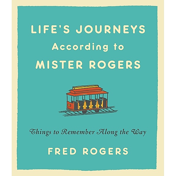 Life's Journeys According to Mister Rogers, Fred Rogers