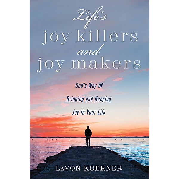 Life's Joy Killers and Joy Makers, Lavon Koerner