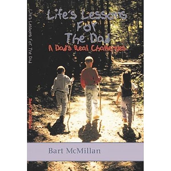 Life's Lessons for the Dad, Bart McMillan