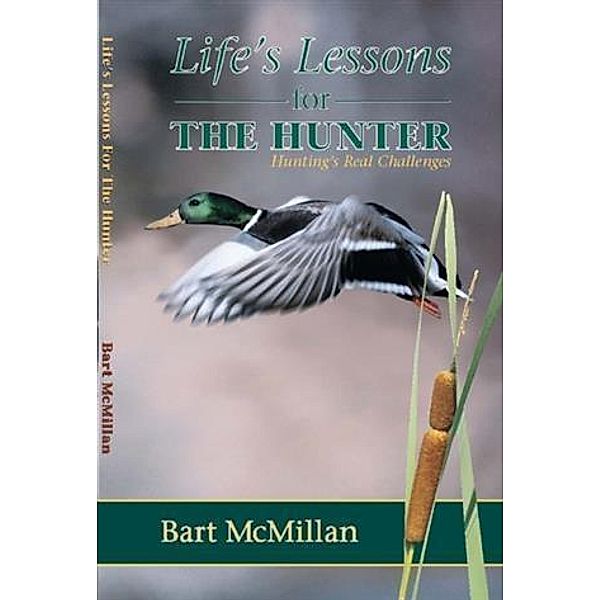 Life's Lessons for the Hunter, Bart Mcmillan