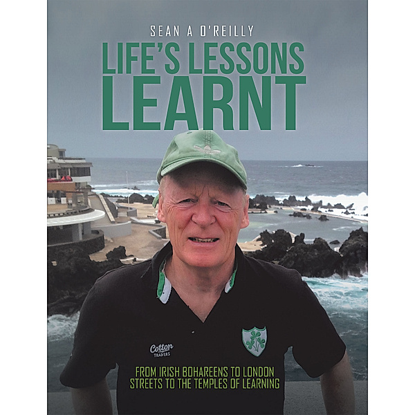 Life’S Lessons Learnt, Sean A O’Reilly