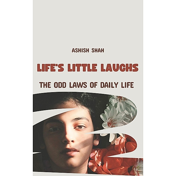 Life's Little Laughs: The Odd Laws of Daily Life, Ashish Shah