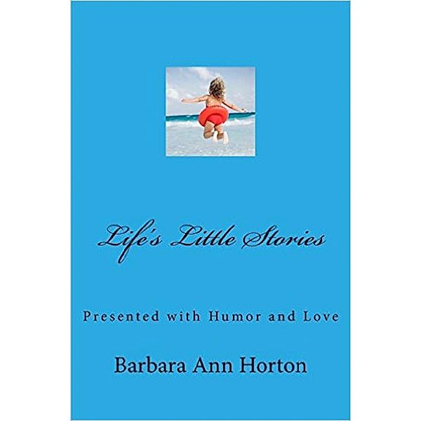 Life's Little Stories, Barbara Ann Horton