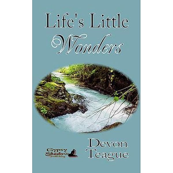 Life's Little Wonders / Gypsy Shadow Publishing, Devon Teague
