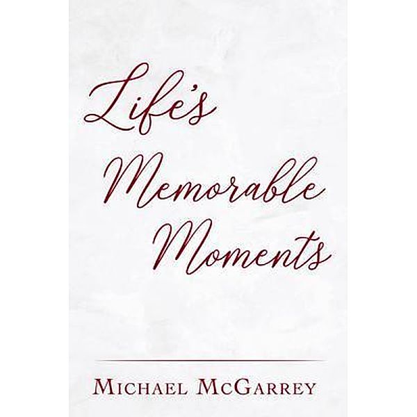 Life's Memorable Moments, Michael McGarrey