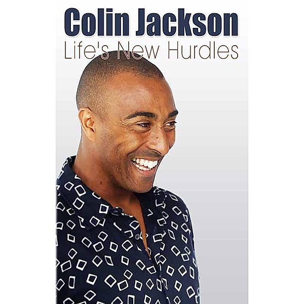 Life's New Hurdles / Quick Reads, Colin Jackson