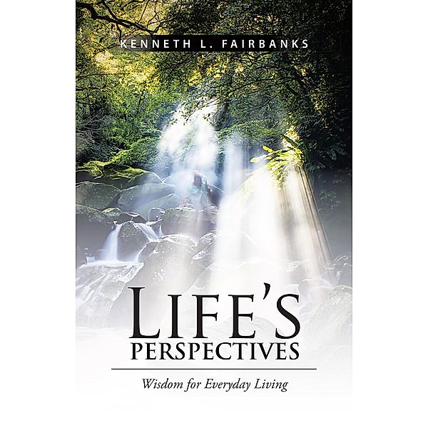 Life's Perspectives, Kenneth L. Fairbanks