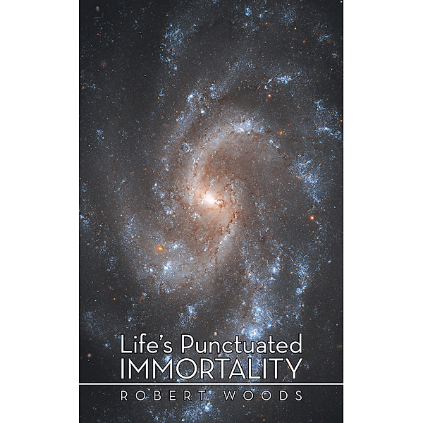 Life’S Punctuated Immortality, Robert Woods