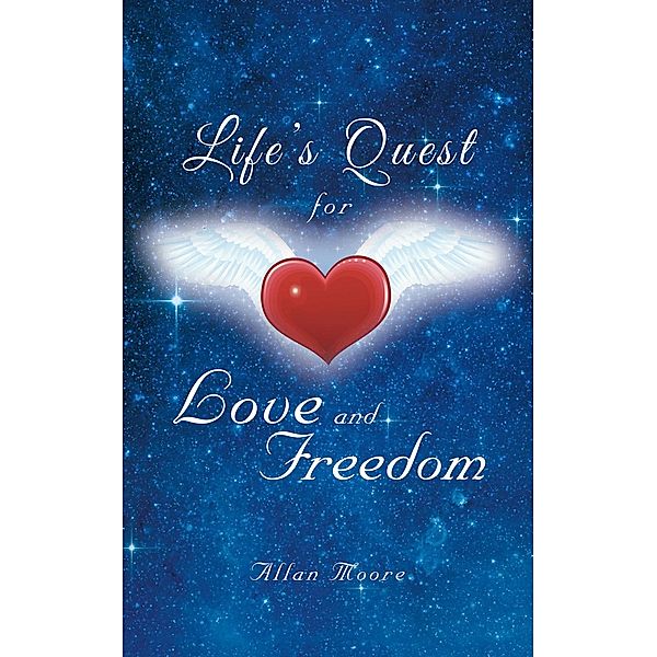 Life'S Quest for Love and Freedom, Allan Moore
