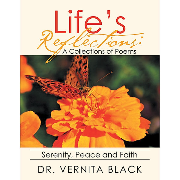 Life’S Reflections: a Collections of Poems, Dr. Vernita Black
