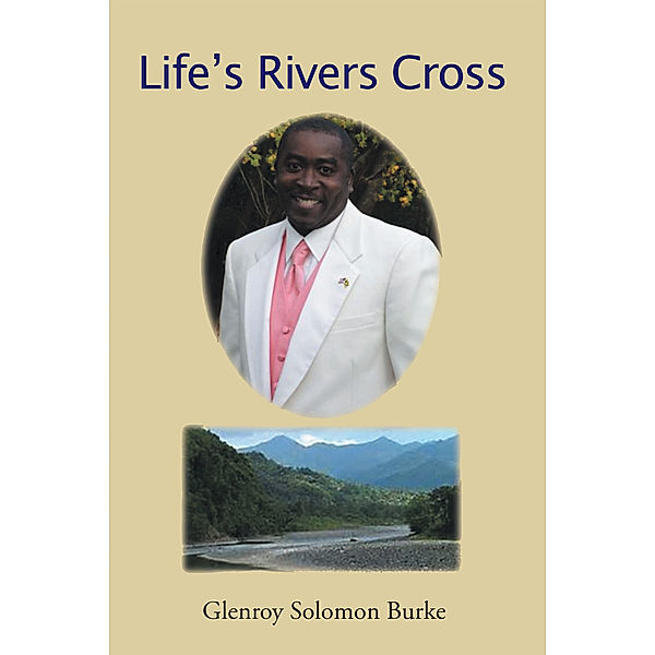 Life’S Rivers Cross, Glenroy Solomon Burke