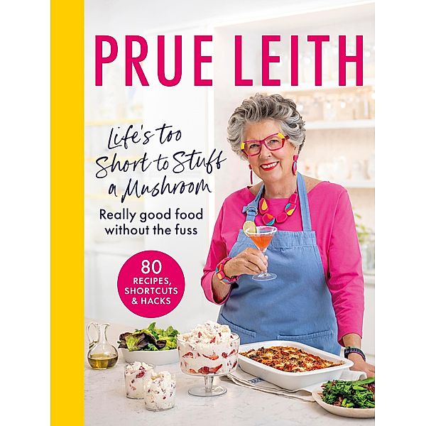 Life's Too Short to Stuff a Mushroom, Prue Leith