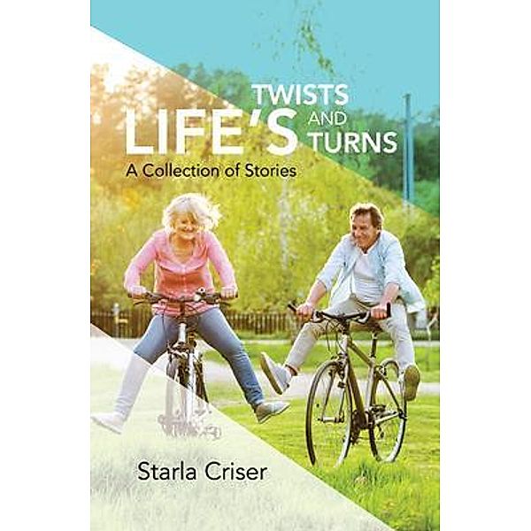 Life's Twists and Turns / Starla Enterprises, Inc, Starla K Criser