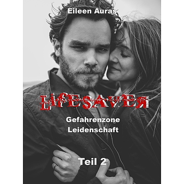 Lifesaver: Gefahrenzone Leidenschaft / Lifesaver Bd.2, Eileen Auras