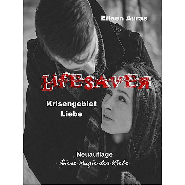 Lifesaver: Krisengebiet Liebe / Lifesaver Bd.1, Eileen Auras