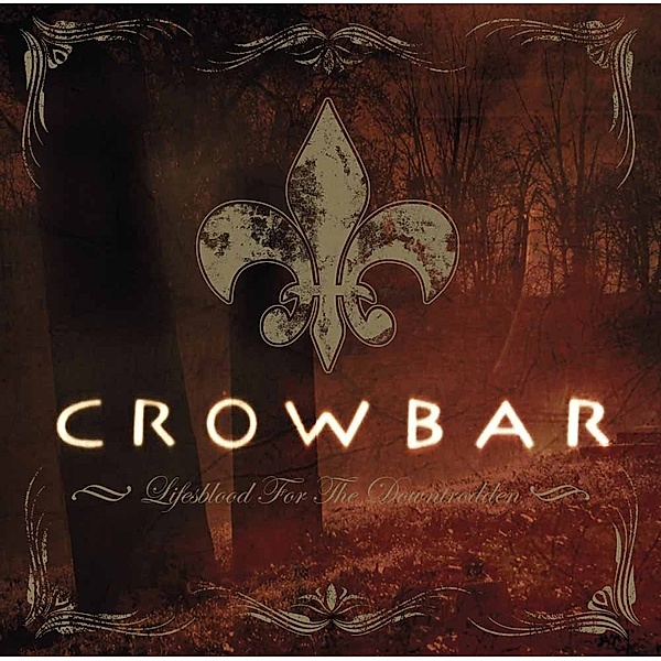 Lifesblood For The Downtrodden (Special Edition In, Crowbar