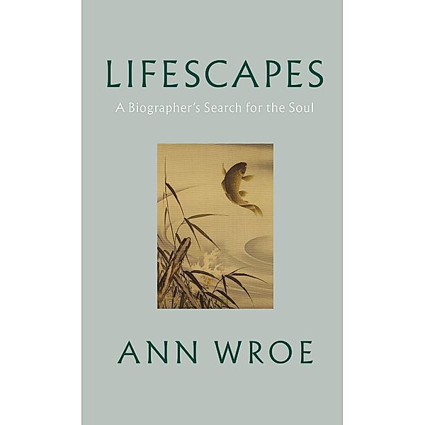Lifescapes, Ann Wroe