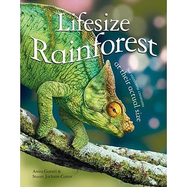 Lifesize Rainforest, Anita Ganeri, Stuart Jackson-Curter