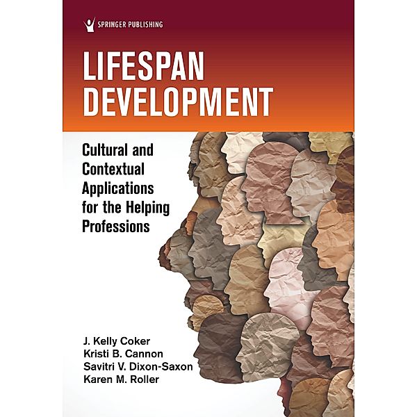 Lifespan Development, J. Kelly Coker, Kristi B. Cannon, Savitri V. Dixon-Saxon, Karen M. Roller