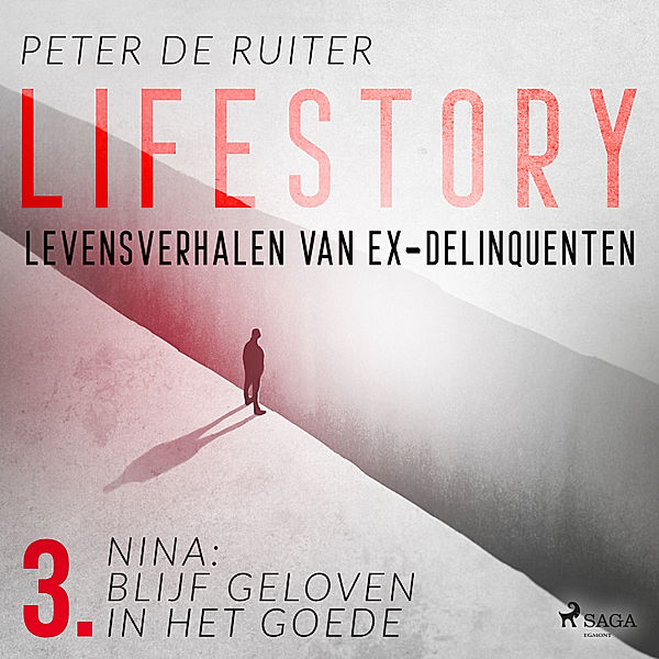 Lifestory; Levensverhalen van ex-delinquenten - 3 - Lifestory; Levensverhalen van ex-delinquenten; Nina: blijf geloven in het goede, Peter de Ruiter