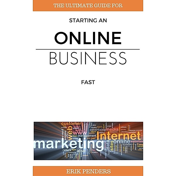 Lifestyle business mastery: Online Business - How to Start an Online Business Fast (Lifestyle business mastery, #1), Erik Penders