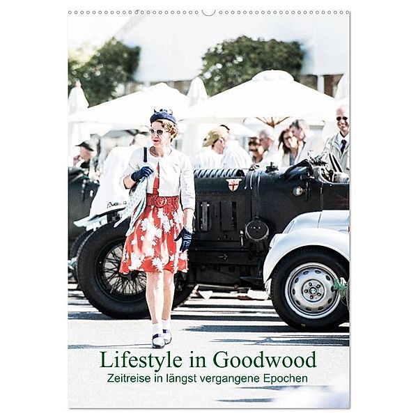 Lifestyle in Goodwood - Zeitreise in längst vergangene Epochen (Wandkalender 2024 DIN A2 hoch), CALVENDO Monatskalender, Petra Sagnak