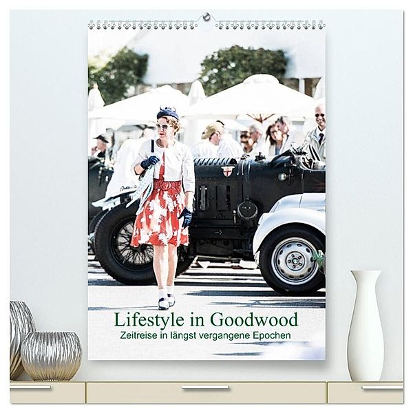 Lifestyle in Goodwood - Zeitreise in längst vergangene Epochen (hochwertiger Premium Wandkalender 2024 DIN A2 hoch), Kunstdruck in Hochglanz, Petra Sagnak