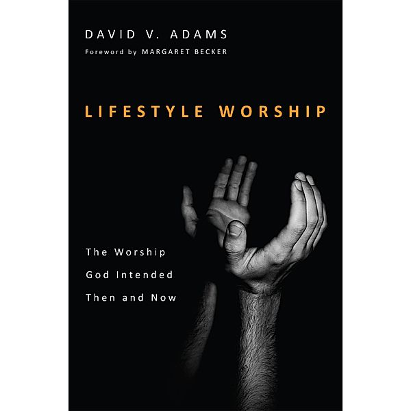 Lifestyle Worship, David V. Adams