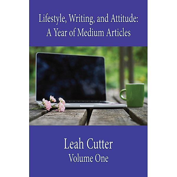 Lifestyle, Writing, and Attitude, Leah Cutter