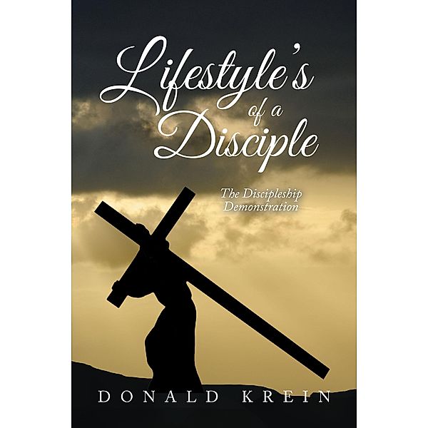 Lifestyle's of a Disciple, Donald Krein