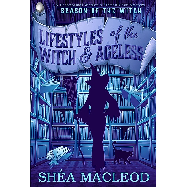 Lifestyles of the Witch and Ageless (Season of the Witch, #1) / Season of the Witch, Shéa MacLeod