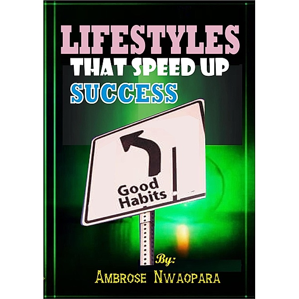 Lifestyles that Speed up Success, Ambrose Nwaopara
