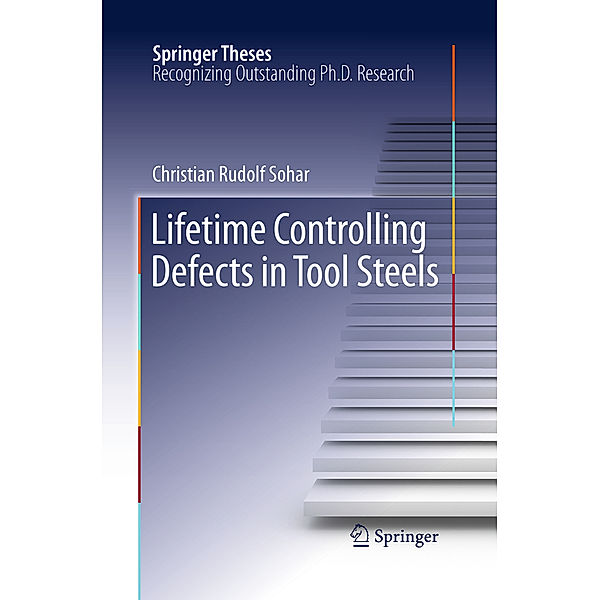 Lifetime Controlling Defects in Tool Steels, Christian Rudolf Sohar