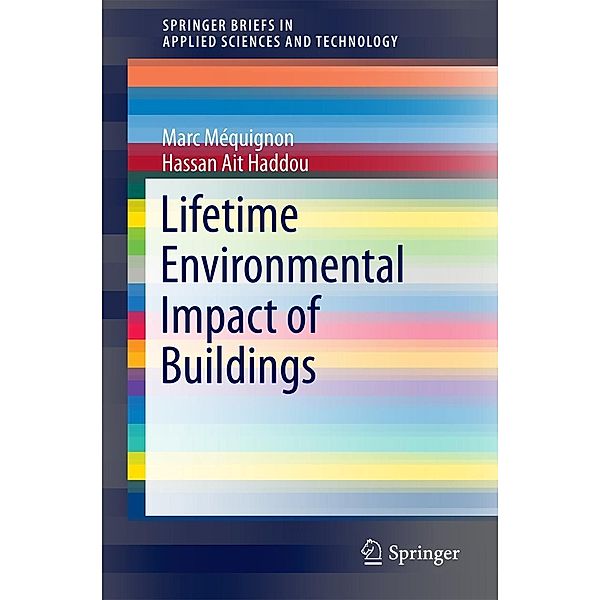 Lifetime Environmental Impact of Buildings / SpringerBriefs in Applied Sciences and Technology, Marc Méquignon, Hassan Ait Haddou