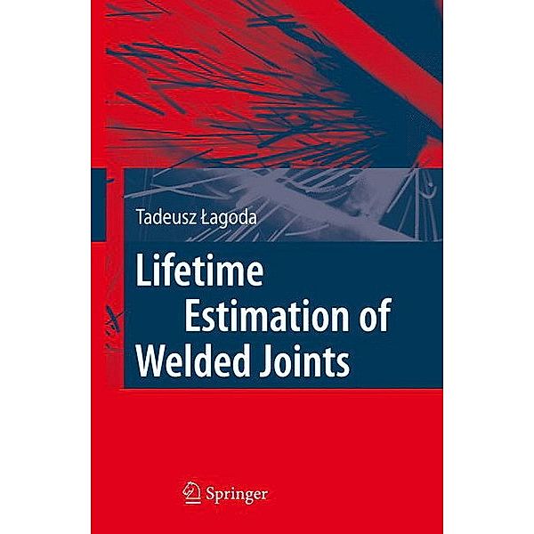 Lifetime Estimation of Welded Joints, Tadeusz Lagoda